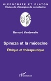 Bernard Vandewalle - Spinoza et la médecine - Ethique et thérapeutique.