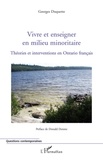 Georges Duquette - Vivre et enseigner en milieu minoritaire - Théories et interventions en Ontario français.