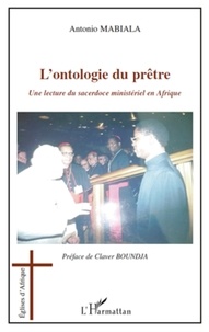 Antonio Mabiala - L'ontologie du prêtre - Une lecture du sacerdoce ministériel en Afrique.