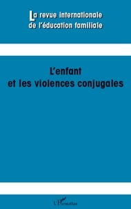 Andrée Fortin et Monique Robin - La revue internationale de l'éducation familiale N° 29, 2011 : L'enfant et les violences conjugales.