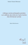 Siméon Clotaire Mintoumé - L'éthique comme philosophie première ou la défense des droits de l'autre homme chez Emmanuel Levinas.