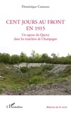 Dominique Camusso - Cent jours au front en 1915 - Un sapeur du Quercy dans les tranchées de Champagne.