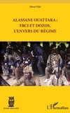 Ahoué Djié - Alassane Ouattara : FRCI et Dozos, l'envers du régime.