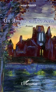 Michel Perrier - Un Amour en Provence.