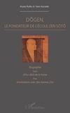 Yann Aucante et Asuka Ryoko - Dôgen - Le fondateur de l'école Zen Sôtô. Biographie, suivi d'Au-delà de la haine puis d'entretiens avec des moines zen.