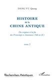 Quang Dang Vu - Histoire de la Chine antique - Des origines à la fin des Printemps et Automnes (546 av JC) Tome 2.