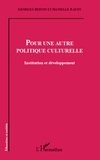 Georges Bertin et Danielle Rauzy - Pour une autre politique culturelle - Institution et développement.