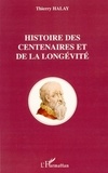 Thierry Halay - Histoire des centenaires et de la longévité.