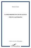 Sébastien Robert - La philosophie de Louis Lavelle - Liberté et participation.