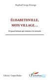 Raphaël Senga Kitenge - Elisabethville, mon village - Un passé lointain qui remonte à la mémoire.