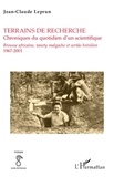 Jean-Claude Leprun - Terrains de recherche chroniques du quotidien d'un scientifique - Brousse africaine, tanety malgache et sertão brésilien 1967-2001.