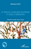 Alhassane Cherif - Le sens de la maladie en Afrique et dans la migration - Diagnostic, pronostic, prise en charge.