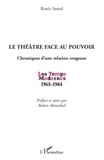 Renée Saurel - Le théâtre face au pouvoir - Chroniques d'une relation orageuse, Les Temps Modernes 1965-1984.