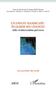 Serge Dalla Piazza - Un enfant handicapé : égaliser ses chances - Aide et intervention précoces.