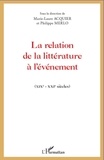 Marie-Laure Acquier et Philippe Merlo - La relation de la littérature à l'événement (XIXe-XXIe siècles).