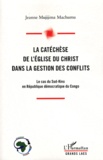 Jeanne Mujijima Machumu - La catéchèse de l'Eglise du Christ dans la gestion des conflits - Le cas du Sud-Kivu en République démocratique du Congo.