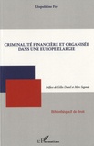 Léopoldine Fay - Criminalité financière et organisée dans une Europe élargie.