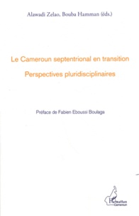 Bouba Hamman et Alawadi Zelao - Le Cameroun septentrional en transition - Perspectives pluridisciplinaires.