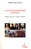 Philippe Eugène Biyong - La dictature chrétienne coloniale - Religions d'emprunt et religions endogènes.