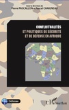 Pierre Pascallon et Pascal Chaigneau - Conflictualités et politiques de sécurité et de défense en Afrique.