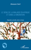 Alhassane Cherif - Le sens de la maladie en Afrique et dans la migration - Diagnostic, pronostic, prise en charge.