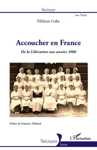Mélanie Gabe - Accoucher en France - De la Liberation aux années 1960.
