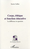 Xavier Gallut - Corps, éthique et fonction éducative - La différence en question.