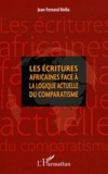 Jean-Fernand Bédia - Les écritures africaines face à la logique actuelle du comparatisme.