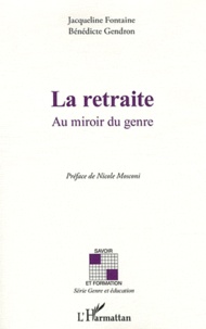 Jacqueline Fontaine et Bénédicte Gendron - La retraite - Au miroir du genre.