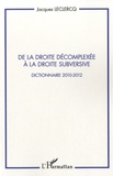 Jacques Leclercq - De la droite décomplexée à la droite subversive - Dictionnaire 2010-2012.