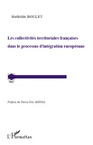 Mathilde Boulet - Les collectivités territoriales françaises dans le processus d'intégration européenne.