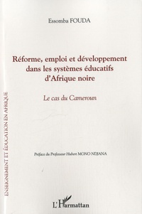 Essomba Fouda - Réforme, emploi et développement dans les systèmes éducatifs d'Afrique noire - Le cas du Cameroun.