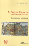 Suzanne Thiolier-Méjean - La Prise de Jérusalem par Vespasien - Une légende médiévale entre Languedoc et Catalogne.