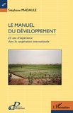 Stéphane Madaule - Le manuel du développement - 25 ans d'expérience dans la coopération internationale.