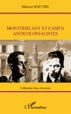 Maurice Mauviel - Montherlant et Camus anticolonialistes.