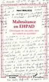 Henri Mialocq - Maltraitance en EHPAD - Chroniques de ces petits riens qui nuisent au quotidien.