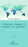 Philippe Engelhard - Internet change-t-il vraiment nos sociétés ? - Techniques, cultures et sociétés.