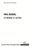 Paul Dau van Hong - Paul Ricoeur - Le monde et autrui.