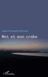 Jean-François Schved - Moi et mon crabe.