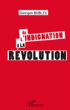 Georges Bublex - De l'indignation à la révolution.