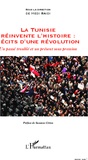 Hédi Saïdi - La Tunisie réinvente l'histoire : récits d'une révolution - Un passé troublé et un présent sous pression.