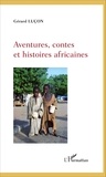Gérard Lucon - Aventures, contes et histoires africaines.
