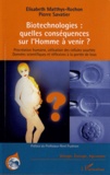 Elisabeth Matthys-Rochon et Pierre Savatier - biotechnologies : quelles conséquences sur l'Homme à venir ?.