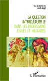 Axel Augé - La question interculturelle dans les professions civiles et militaires.