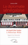 Ibrahima Sène - La diplomatie sénégalaise de Léopold Sédar Senghor à Abdoulaye Wade - Regard d'un chancelier.