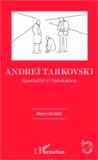 Pierre Devidts - Andreï Tarkovski - Spatialité et habitation.