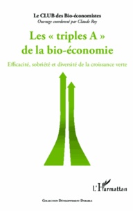 Claude Roy - Les triples A de la bio-économie - Efficacité, sobriété et diversité de la croissance verte.