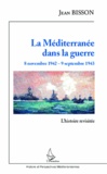 Jean Bisson - La Méditerranée dans la guerre, 8 novembre 1942 - 9 septembre 1943 - L'histoire revisitée.