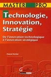 Pascal Corbel - Technologie, Innovation, Stratégie - De l'innovation technologique à l'innovation stratégique.