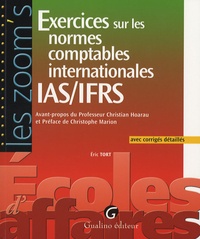 Eric Tort - Exercices sur les normes comptables internationales IAS/IFRS - Avec corrigés détaillés.